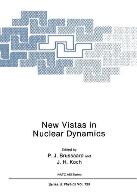 New Vistas in Nuclear Dynamics by P. J. Brussaard