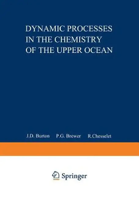 Dynamic Processes in the Chemistry of the Upper Ocean by J. D. Burton