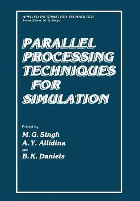 Parallel Processing Techniques for Simulation by Madan Singh