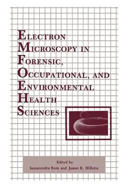 Electron Microscopy in Forensic, Occupational, and Environmental Health Sciences by Samarendra Basu