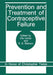 Prevention and Treatment of Contraceptive Failure: In Honor of Christopher Tietze by S. Ratnam
