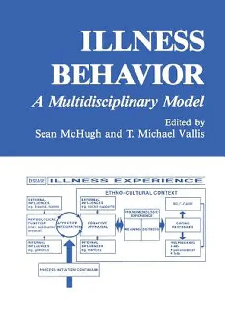 Illness Behavior: A Multidisciplinary Model by Sean McHugh