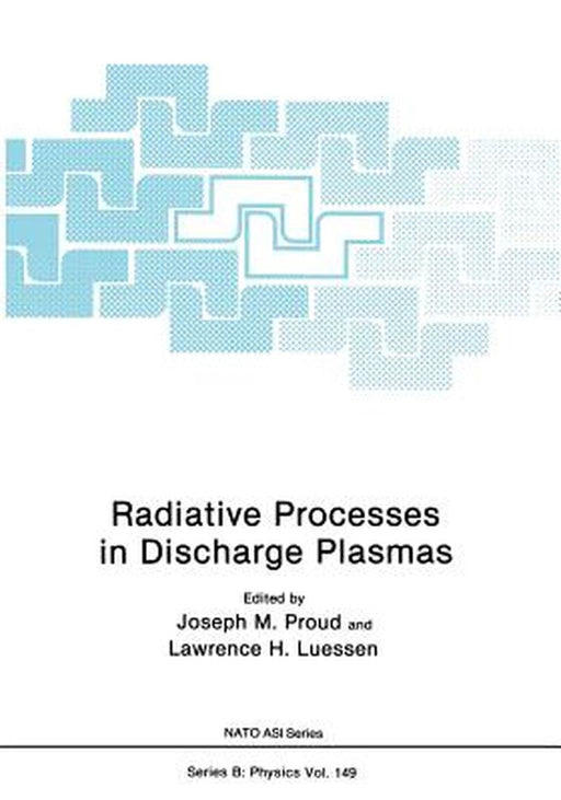 Radiative Processes in Discharge Plasmas by Joseph M. Proud