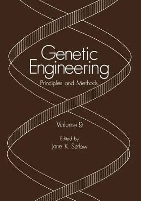 Genetic Engineering: Principles and Methods Volume 9 by Jane Setlow