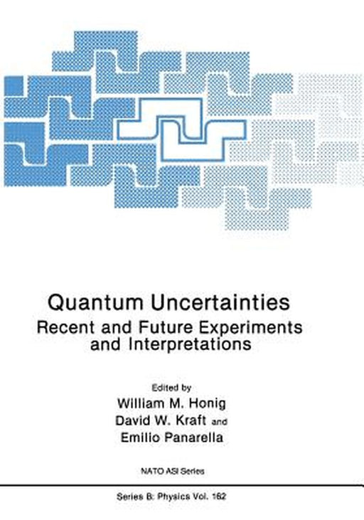 Quantum Uncertainties: Recent and Future Experiments and Interpretations by William M. Honig