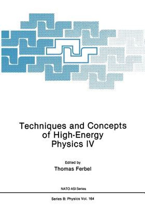 Techniques and Concepts of High-Energy Physics IV by Thomas Ferbel