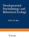Developmental Psychobiology and Behavioral Ecology by Elliott M. Blass