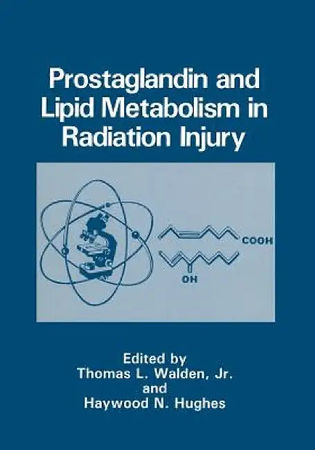 Prostaglandin and Lipid Metabolism in Radiation Injury by Walden