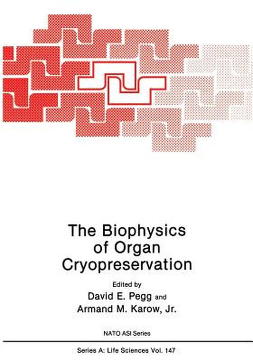 The Biophysics of Organ Cryopreservation by David E. Pegg