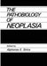 The Pathobiology of Neoplasia by A. E. Sirica
