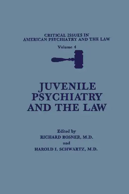Juvenile Psychiatry and the Law by Richard Rosner