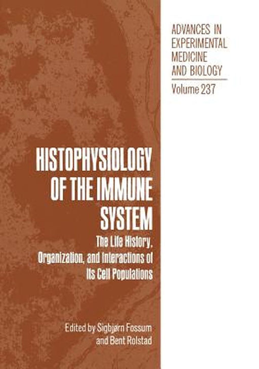 Histophysiology of the Immune System: The Life History, Organization, and Interactions of Its Cell Populations by Sigbjørn Fossum
