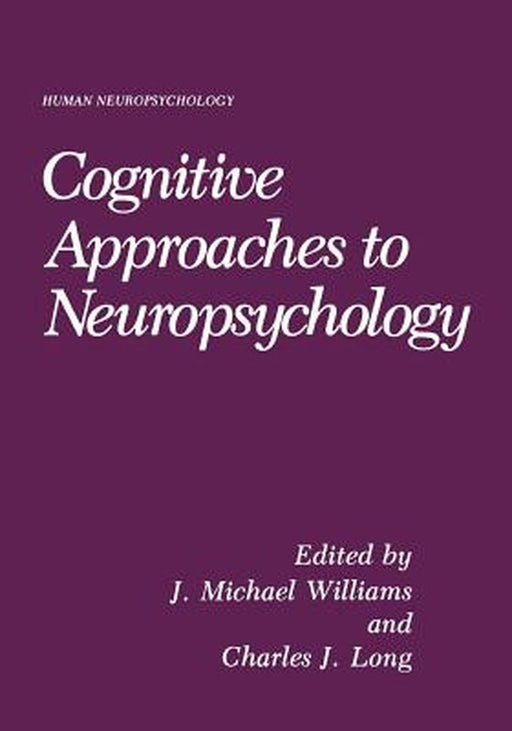 Cognitive Approaches to Neuropsychology by J. Mark Williams