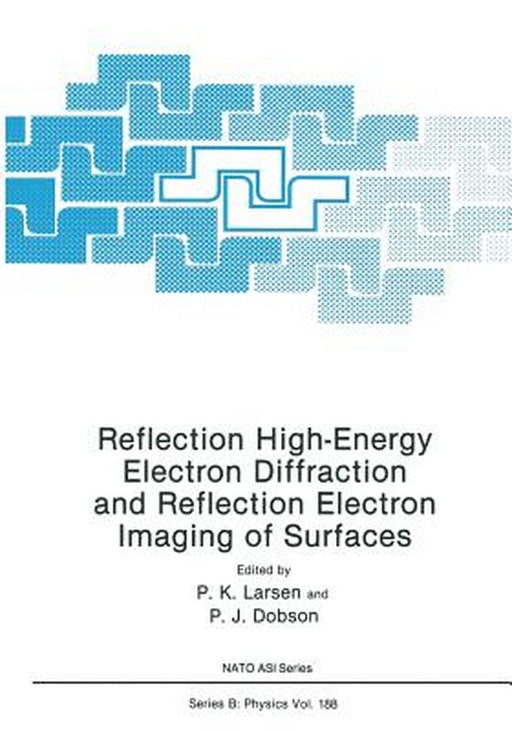 Reflection High-Energy Electron Diffraction and Reflection Electron Imaging of Surfaces by P. K. Larsen