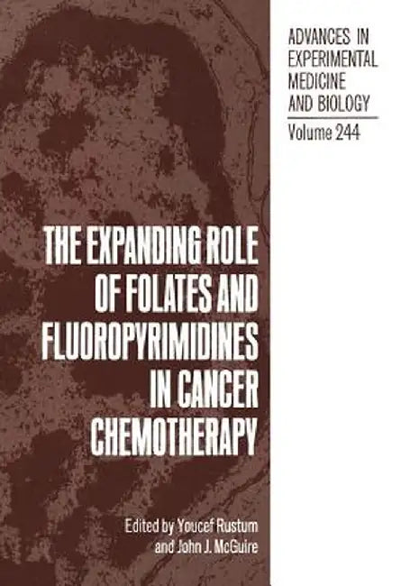The Expanding Role of Folates and Fluoropyrimidines in Cancer Chemotherapy by Y. Rustum