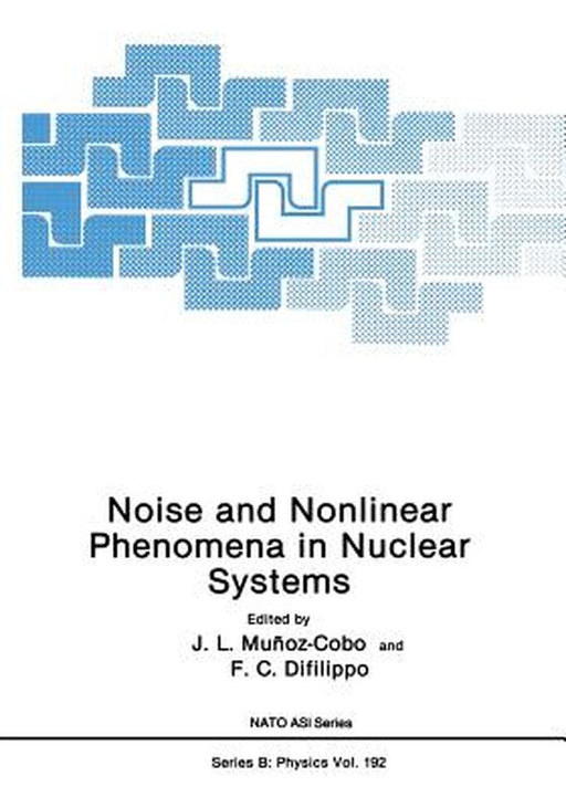 Noise and Nonlinear Phenomena in Nuclear Systems by J. L. Munoz-Cobo