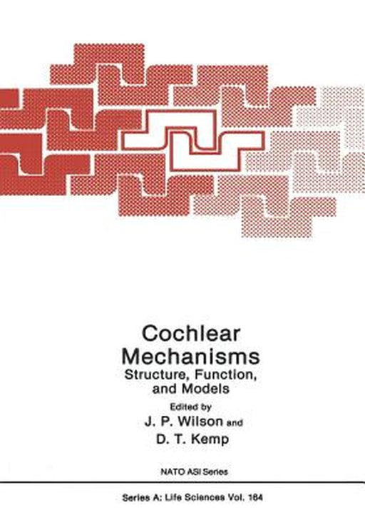 Cochlear Mechanisms: Structure, Function, and Models by J. Wilson