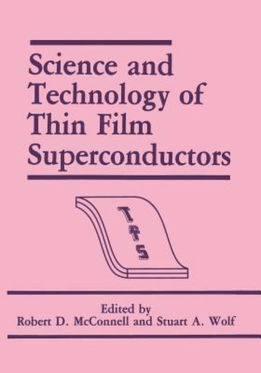 Science and Technology of Thin Film Superconductors by R. D. McConnell