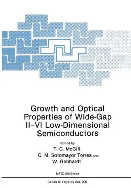 Growth and Optical Properties of Wide-Gap II-VI Low-Dimensional Semiconductors by T. C. McGill