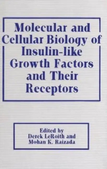Molecular and Cellular Biology of Insulin-like Growth Factors and Their Receptors by Leroith; Mohan K. Raizada, Raizada Derek Leroith