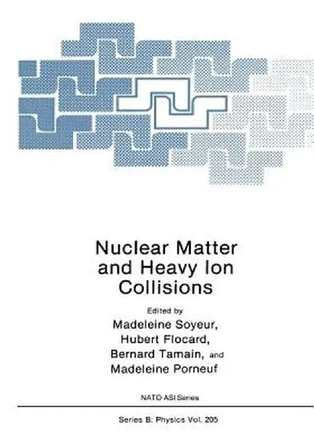 Nuclear Matter and Heavy Ion Collisions by Madeleine Soyeur