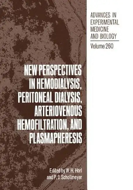New Perspectives in Hemodialysis, Peritoneal Dialysis, Arteriovenous Hemofiltration, and Plasmapheresis by Walter Hörl