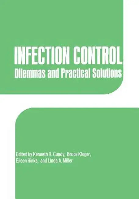 Infection Control: Dilemmas and Practical Solutions by K. R. Cundy