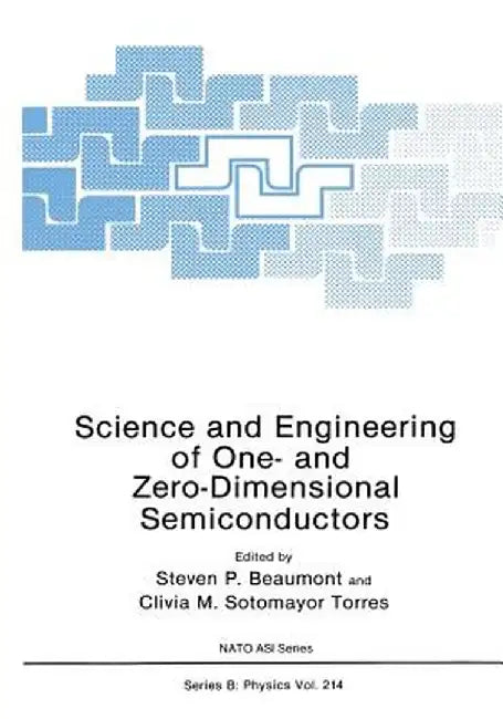Science and Engineering of One- And Zero-Dimensional Semiconductors by Steven P. Beaumont