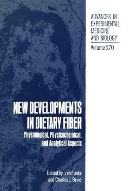 New Developments in Dietary Fiber: Physiological, Physicochemical, and Analytical Aspects by Ivan Furda