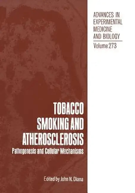 Tobacco Smoking and Atherosclerosis: Pathogenesis and Cellular Mechanisms by John N. Diana