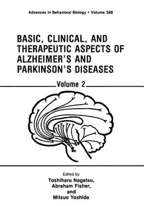 Basic, Clinical, and Therapeutic Aspects of Alzheimer's and Parkinson's Diseases: Volume 2 by Toshiharu Nagatsu