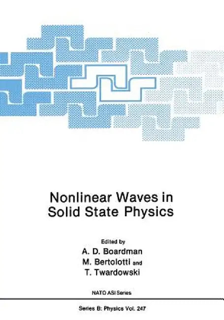 Nonlinear Waves in Solid State Physics by A. D. Boardman