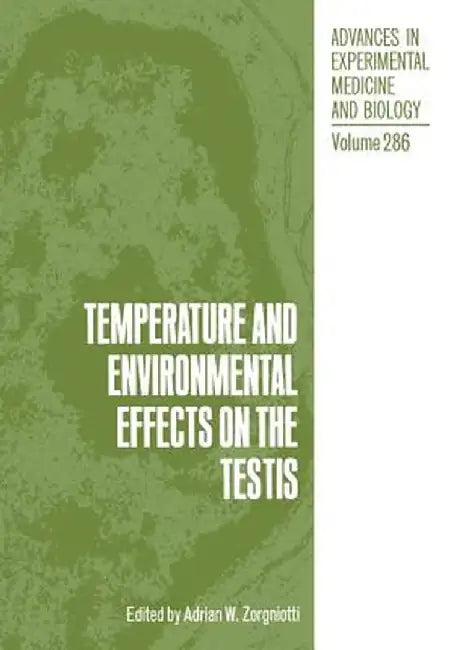 Temperature and Environmental Effects on the Testis by Adrian W. Zorgniotti
