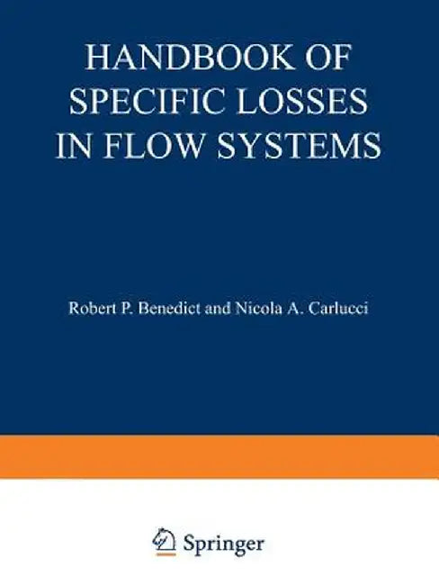Handbook of Specific Losses in Flow Systems by Robert P. Benedict