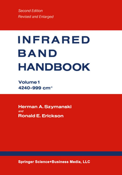 Infrared Band Handbook: Volume 1 4240-999 CM-1 / Volume 2 999-29 CM-1 by Herman A. Szymanski