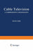 Cable Television: A Comprehensive Bibliography by Felix Chin