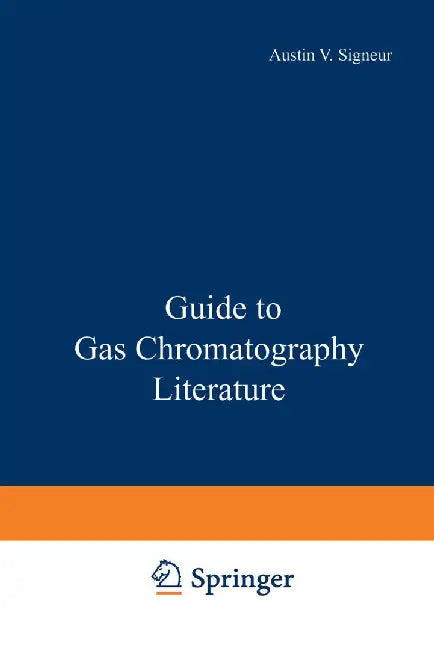 Guide to Gas Chromatography Literature by Austin V. Signeur