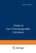 Guide to Gas Chromatography Literature by Austin V. Signeur