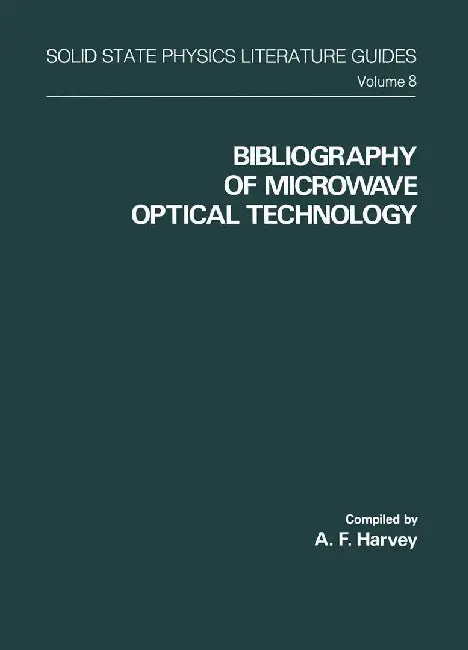 Bibliography of Microwave Optical Technology by A. F. Harvey