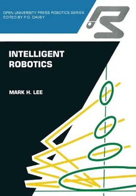 Intelligent Robotics by Mark H. Lee