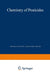 Chemistry of Pesticides by N. N. Melnikov