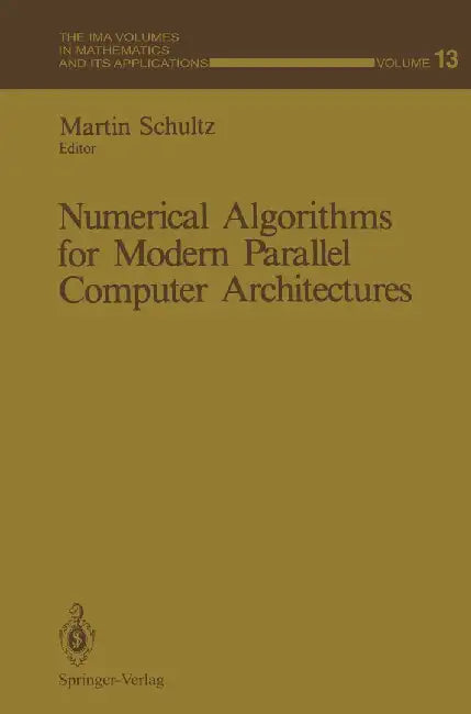 Numerical Algorithms for Modern Parallel Computer Architectures by Martin Schultz