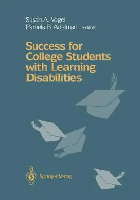 Success for College Students with Learning Disabilities by Susan A. Vogel