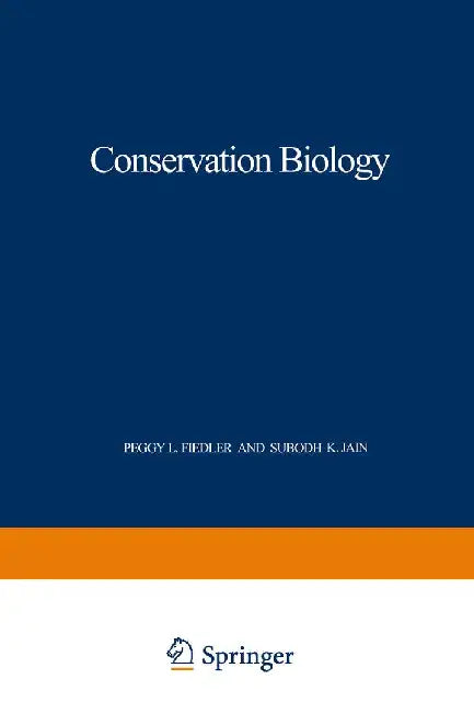 Conservation Biology: The Theory and Practice of Nature Conservation Preservation and Management by Peggy L. Fiedler