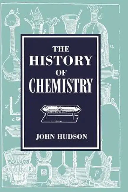 The History of Chemistry by John Hudson