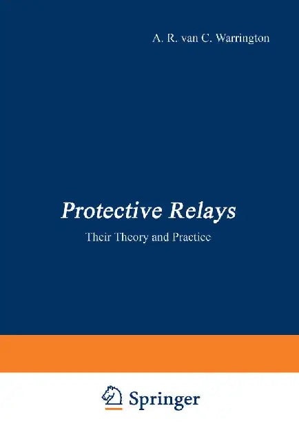 Protective Relays: Their Theory and Practice Volume One by A. R. Van C. Warrington