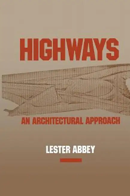 Highways: An Architectural Approach by Lester Abbey