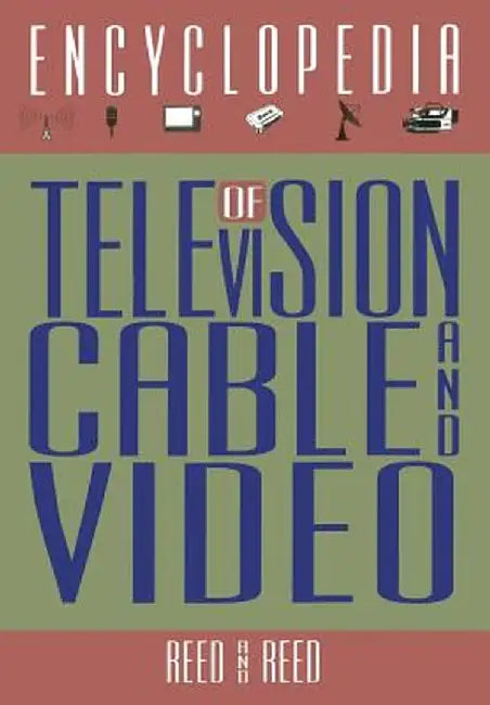 The Encyclopedia of Television, Cable, and Video by R. M. Reed