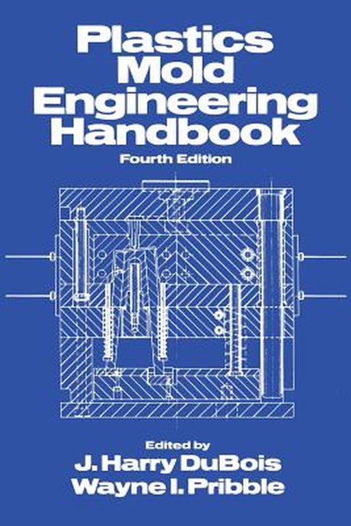 Plastics Mold Engineering Handbook by J. Harry DuBois