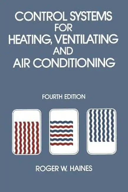 Control Systems for Heating, Ventilating and Air Conditioning by R. Haines